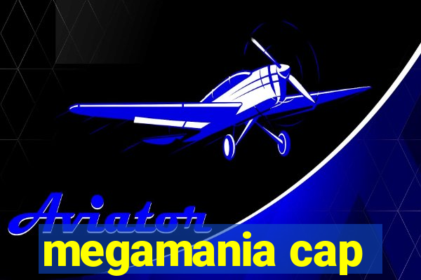 megamania cap